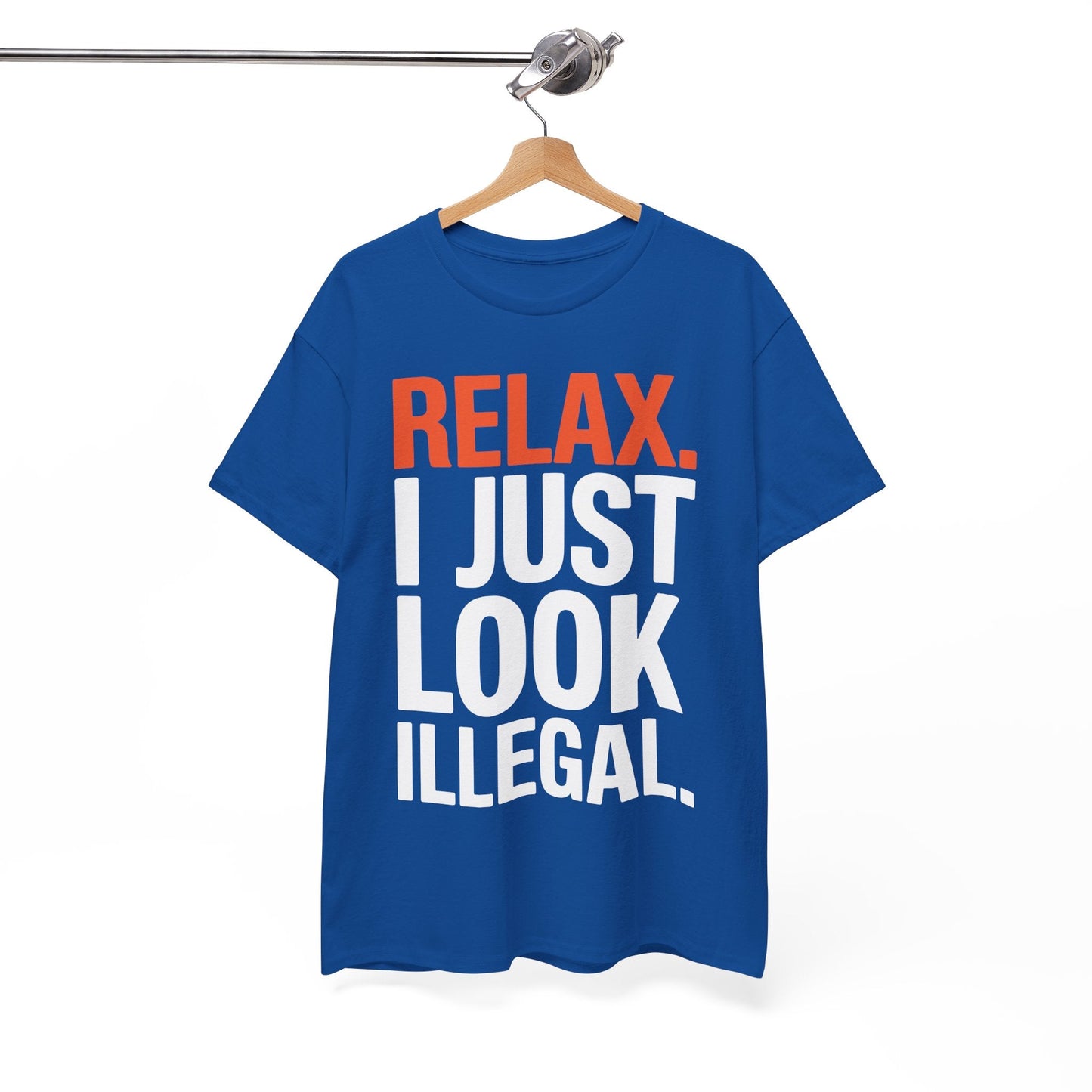funny Relax, I Just Look Illegal sarcastic T-Shirt