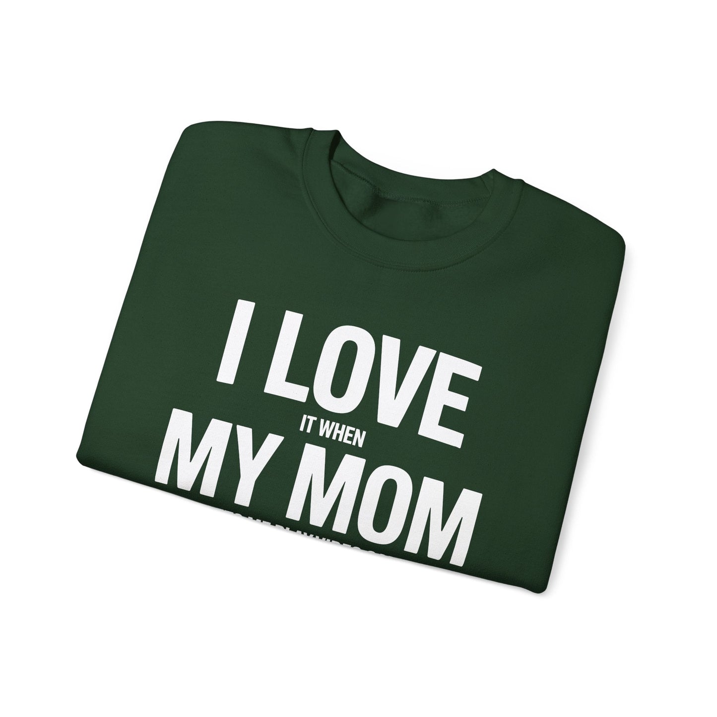 Funny I love my mom sarcastic video games gift Sweatshirt