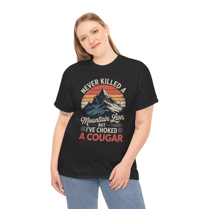 Never Killed A Mountain Lion But I've Choked A Cougar T-Shirt
