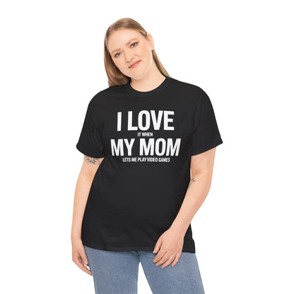 Funny I love my mom sarcastic video games gift Shirt