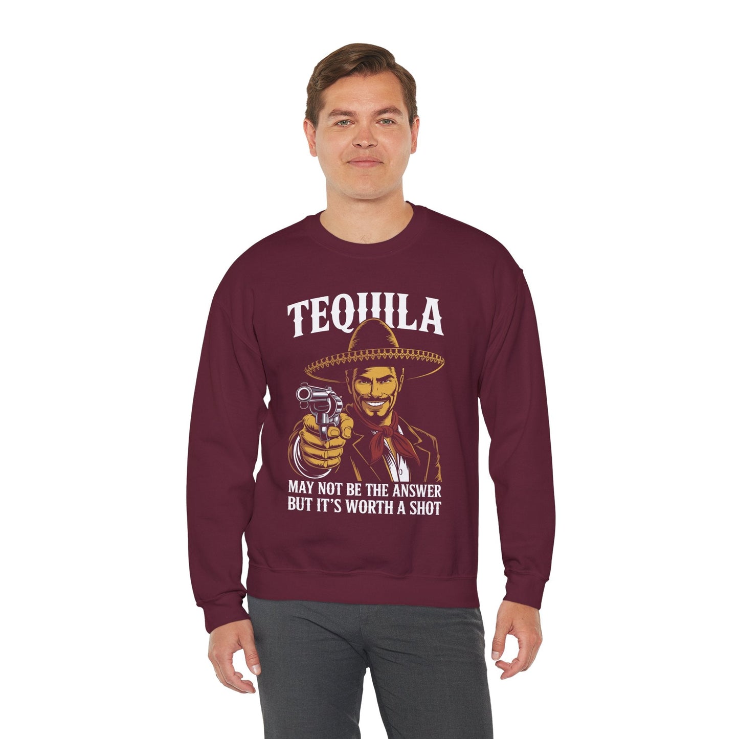 Tequila May Not Be The Answer But It's Worth A Shot Sweatshirt