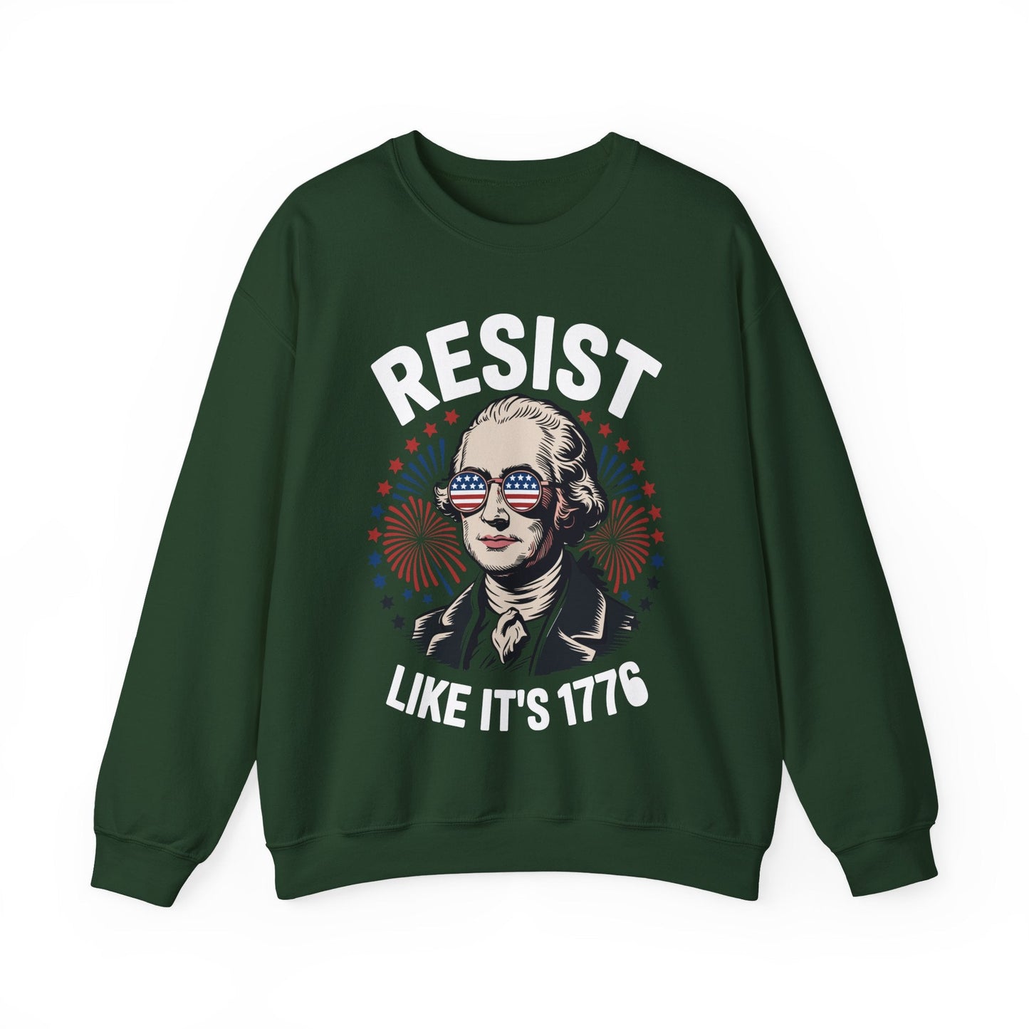 Resist Like It's 1776 Rejecting Kings 4th of July Anti-Trump Sweatshirt