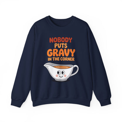 Nobody Puts Gravy in the Corner Funny Cute Thanksgiving Food Sweatshirt