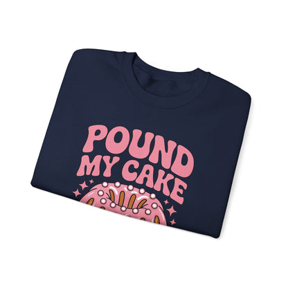 Inappropriate Pound My Cake Daddy Embarrassing Adult Humor Sweatshirt