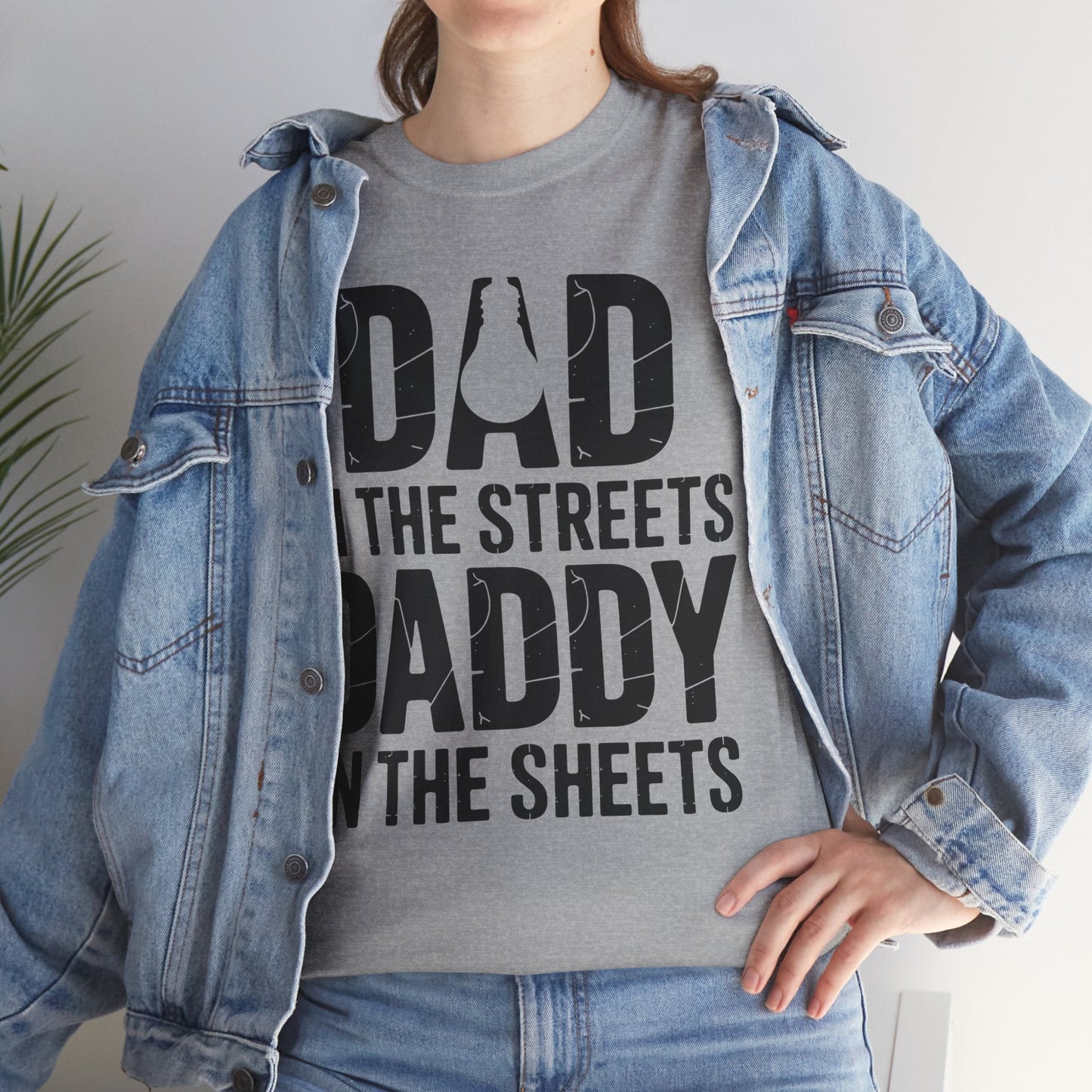 Dad In The Streets Daddy In The Sheets Shirt Men Fathers Day T-Shirt