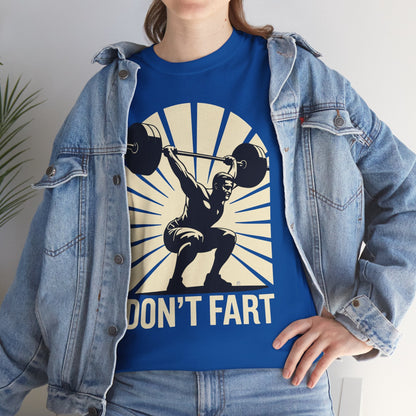 Don't Fart Fitness Gym Workout Weights Squat Humor T-Shirt