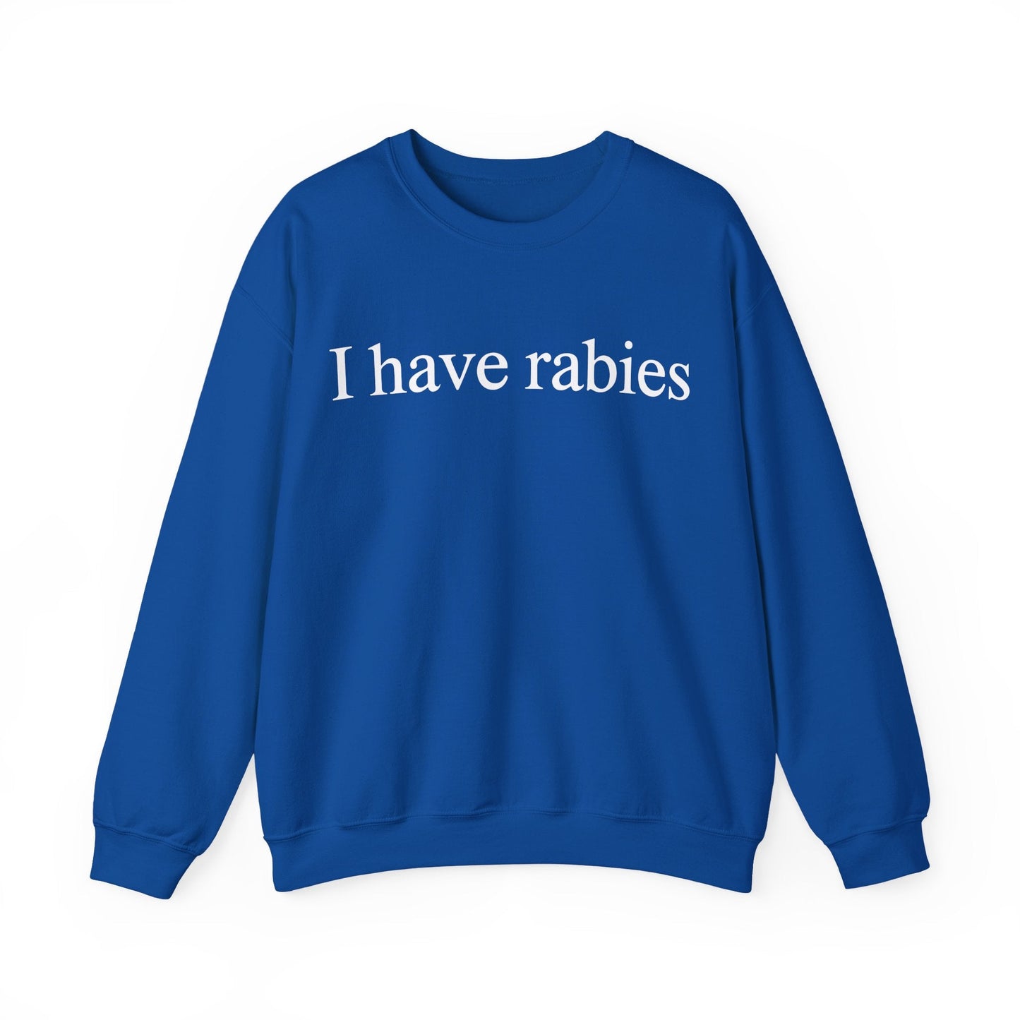 Funny I Have Rabies Sweatshirt