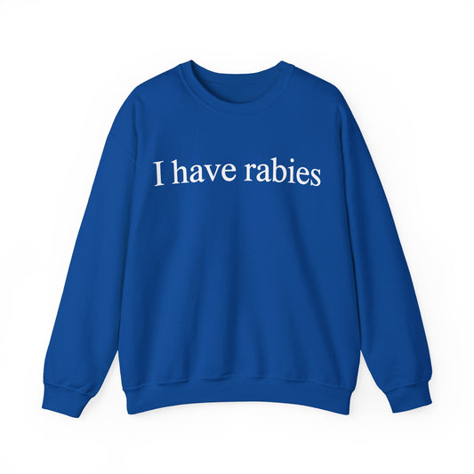 Funny I Have Rabies Sweatshirt