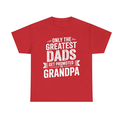 Only The Greatest Dads Get Promoted To Grandpa Shirt Men T-Shirt