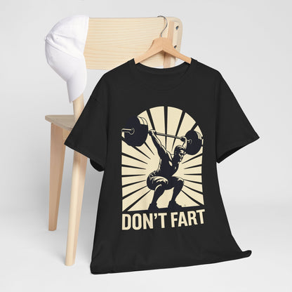 Don't Fart Fitness Gym Workout Weights Squat Humor T-Shirt