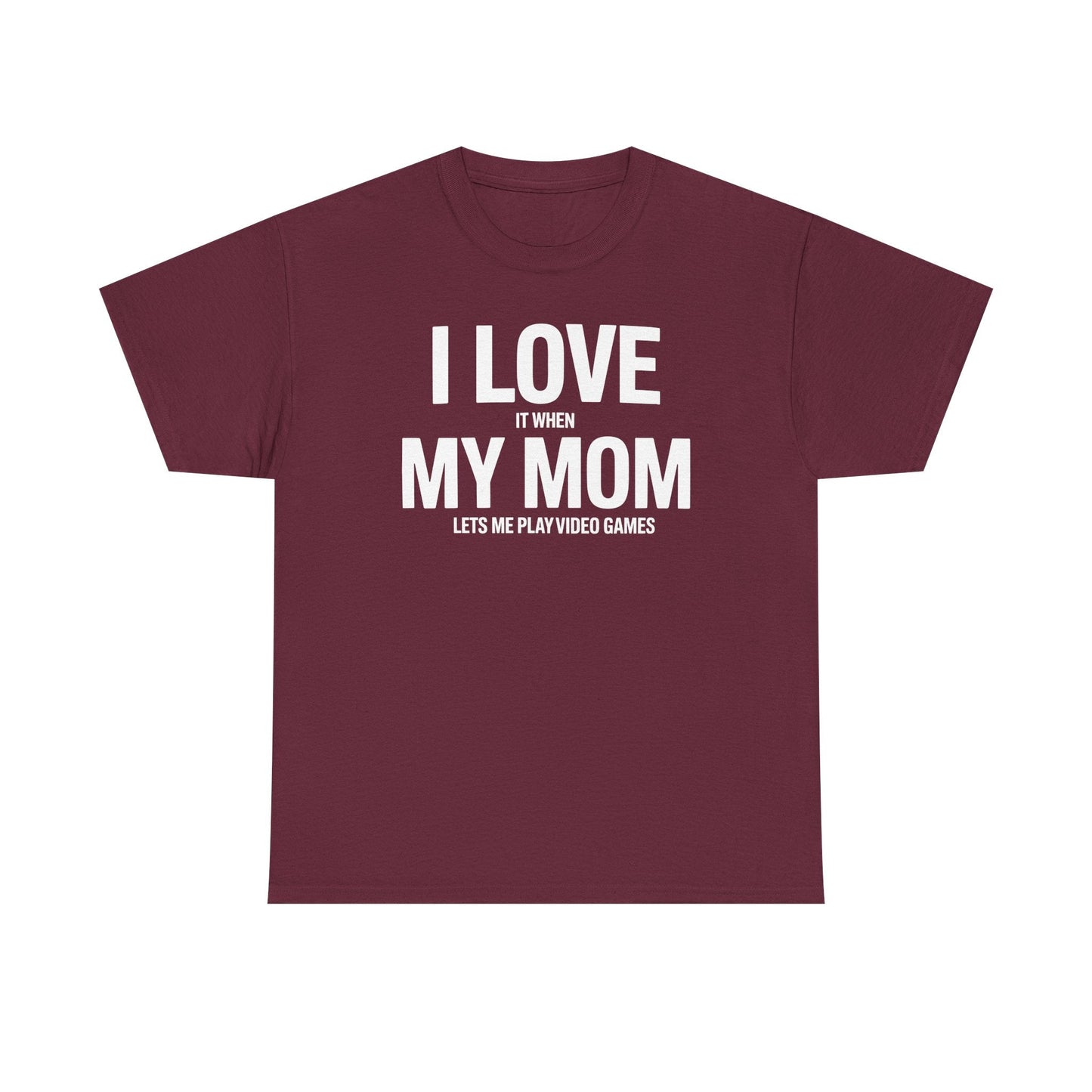 Funny I love my mom sarcastic video games gift Shirt