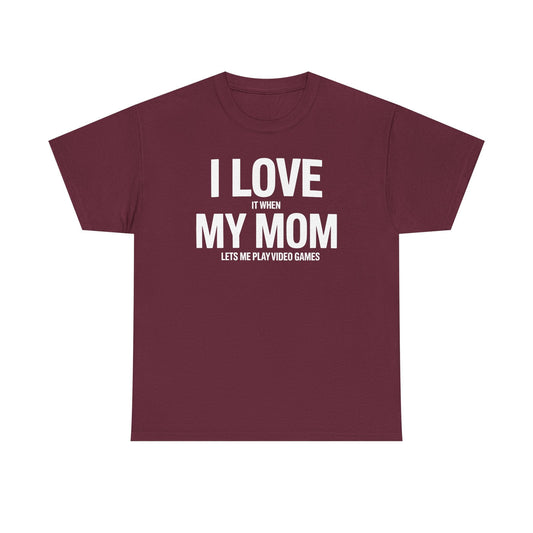 Funny I love my mom sarcastic video games gift Shirt