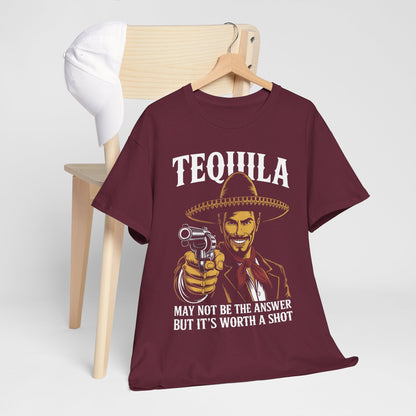 Tequila May Not Be The Answer But It's Worth A Shot T-Shirt