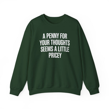 Funny Penny For Your Thoughts Sarcastic Joke Sweatshirt