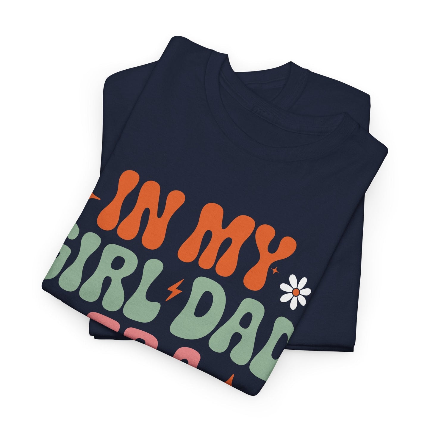 Girl Dad Era Father’s Day T-Shirt for Men & Women