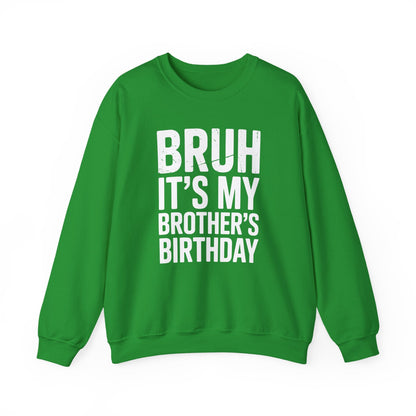 Funny Bruh It's My Brother's Birthday Bday Sarcastic Sister Sweatshirt