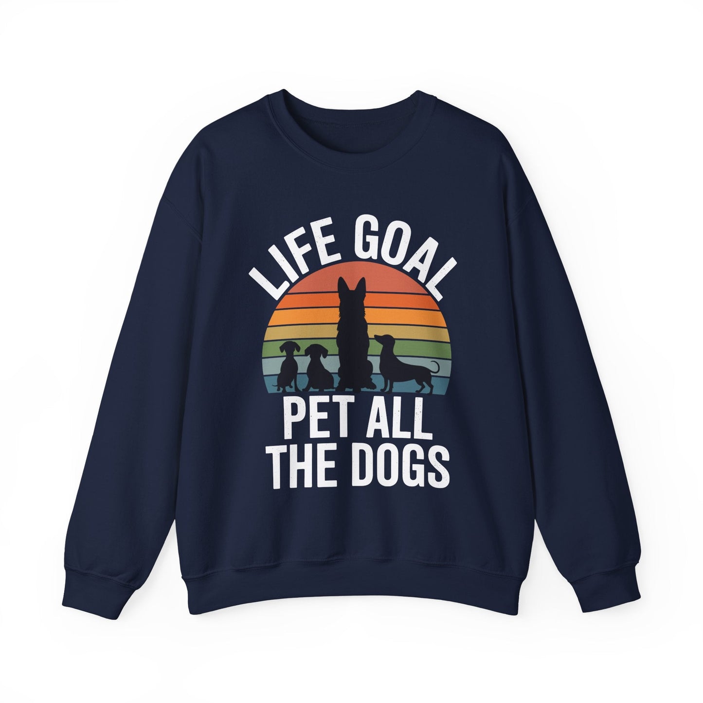 Life Goal Pet All The Dogs Funny Dog Sweatshirt