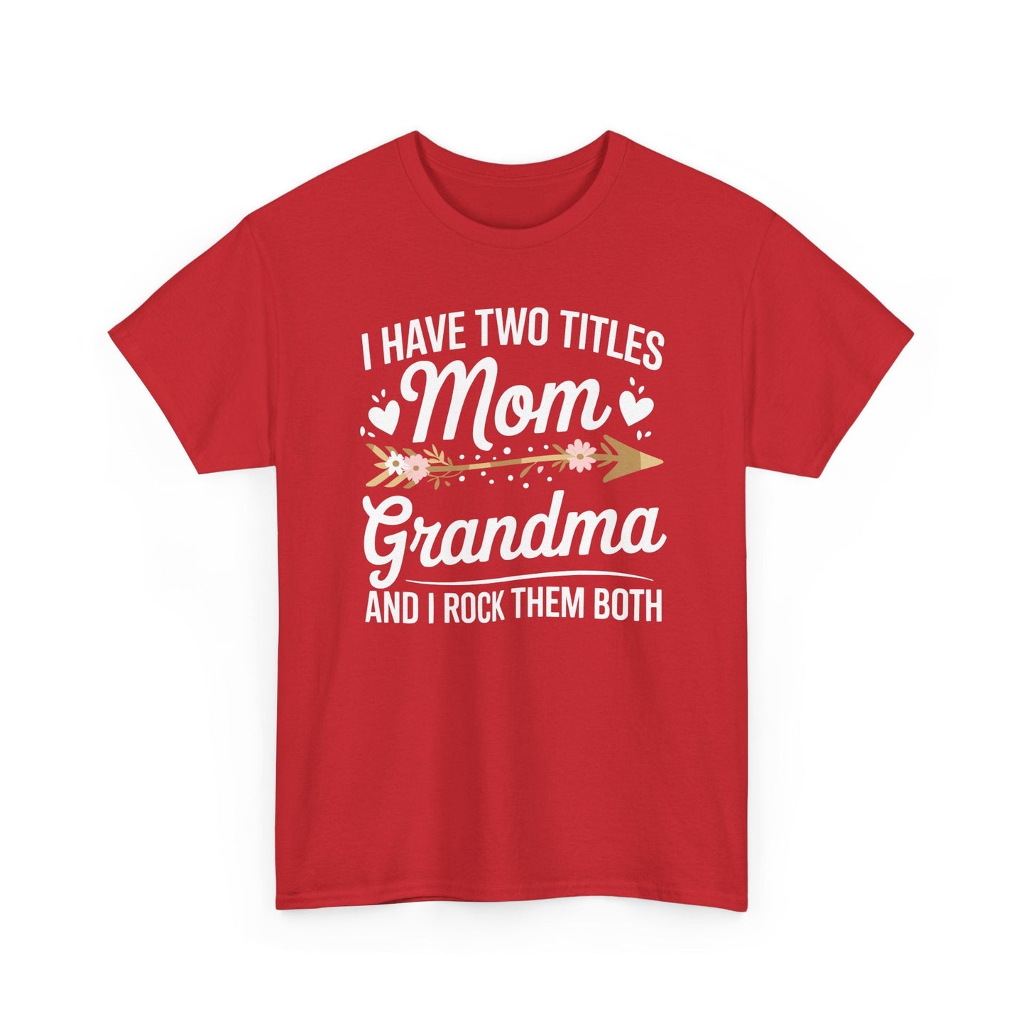 I Have Two Titles Mom And Grandma Mothers Day Gifts T-Shirt