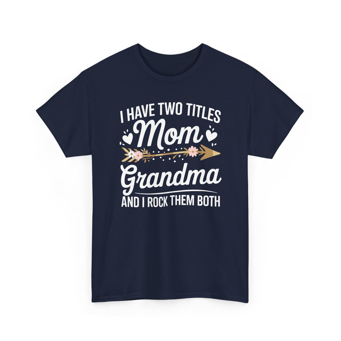 I Have Two Titles Mom And Grandma Mothers Day Gifts T-Shirt