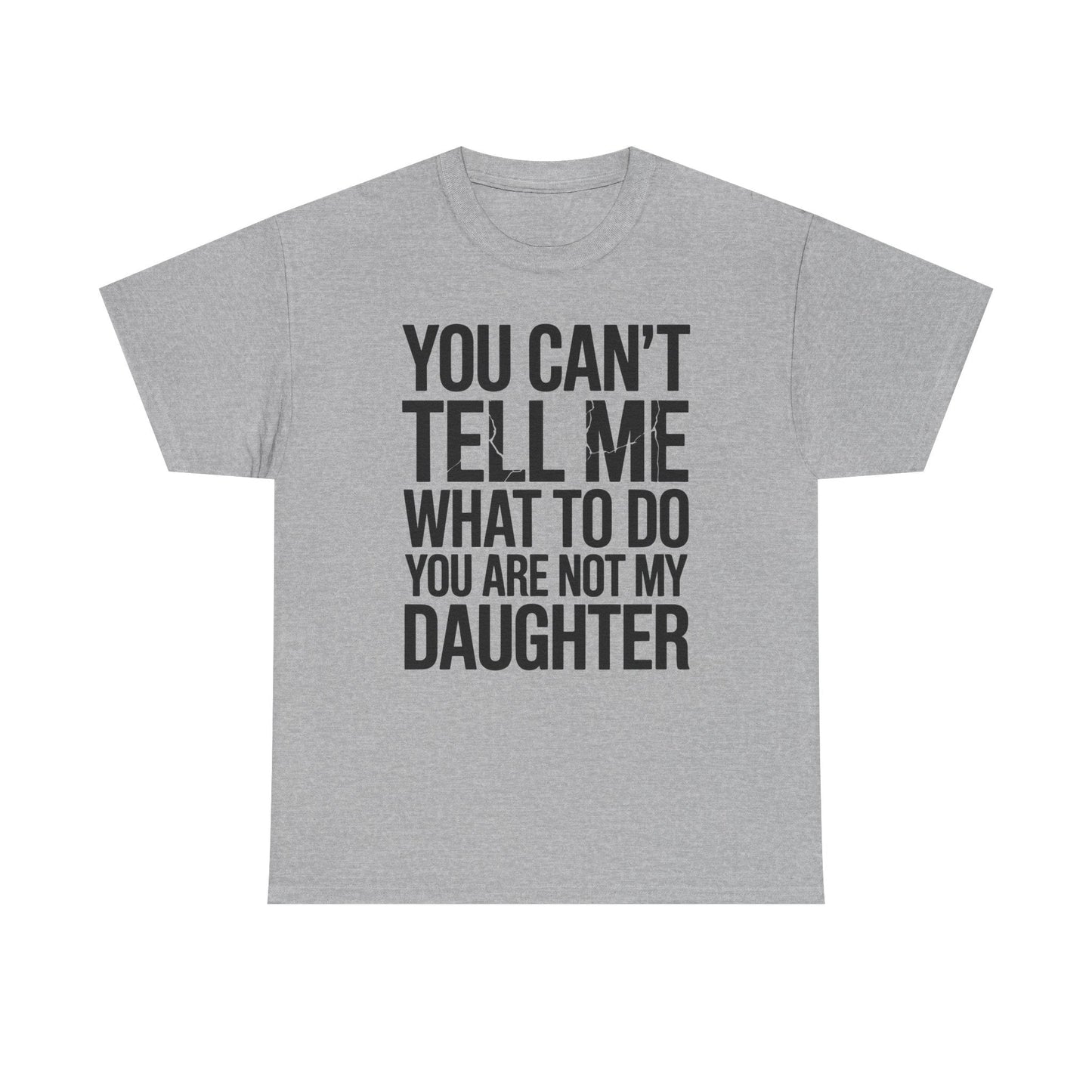 You can't tell me what to do You are not my daughter Vintage T-Shirt