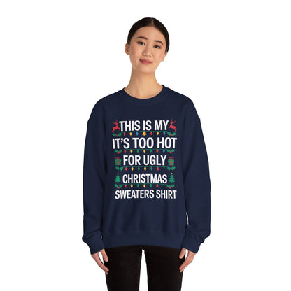 Too Hot for Ugly Christmas Sweater Funny Xmas Women Men  Sweatshirt