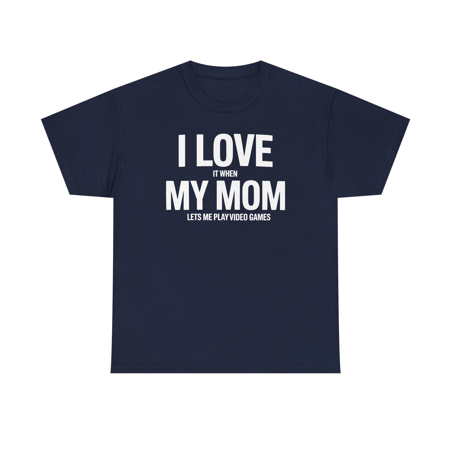 Funny I love my mom sarcastic video games gift Shirt