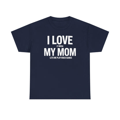 Funny I love my mom sarcastic video games gift Shirt