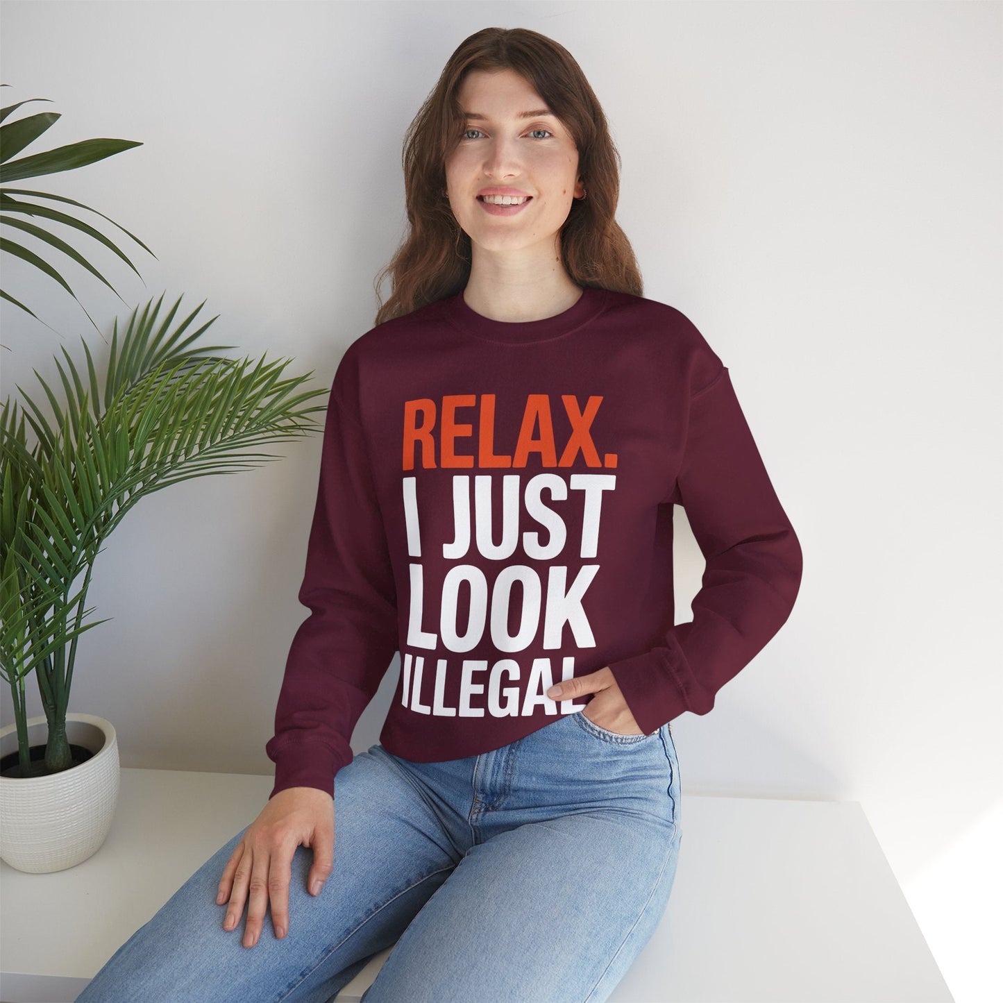 funny Relax, I Just Look Illegal sarcastic Sweatshirt