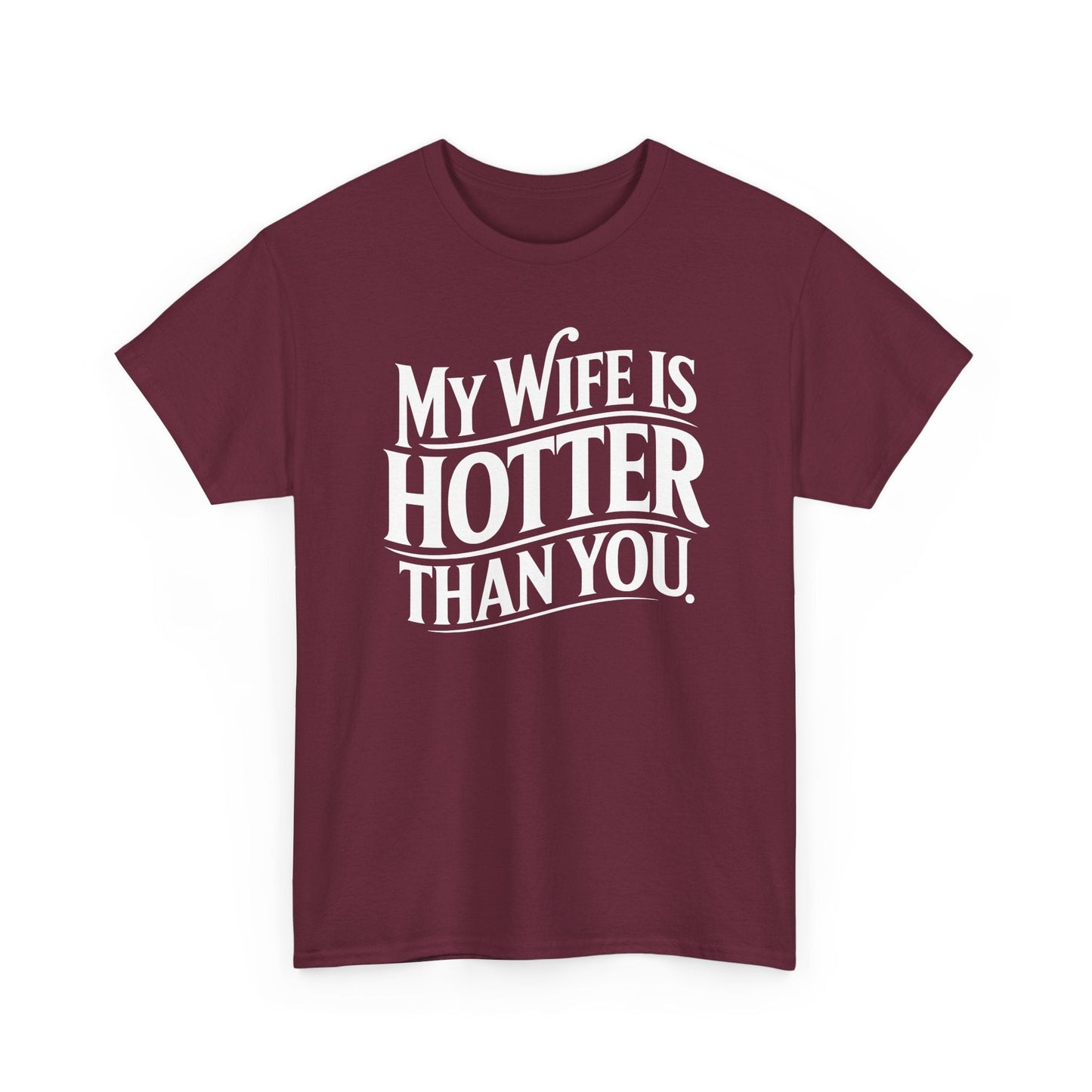 Funny My Wife Is Hotter Than You Sarcastic Saying T-Shirt