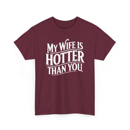 Funny My Wife Is Hotter Than You Sarcastic Saying T-Shirt
