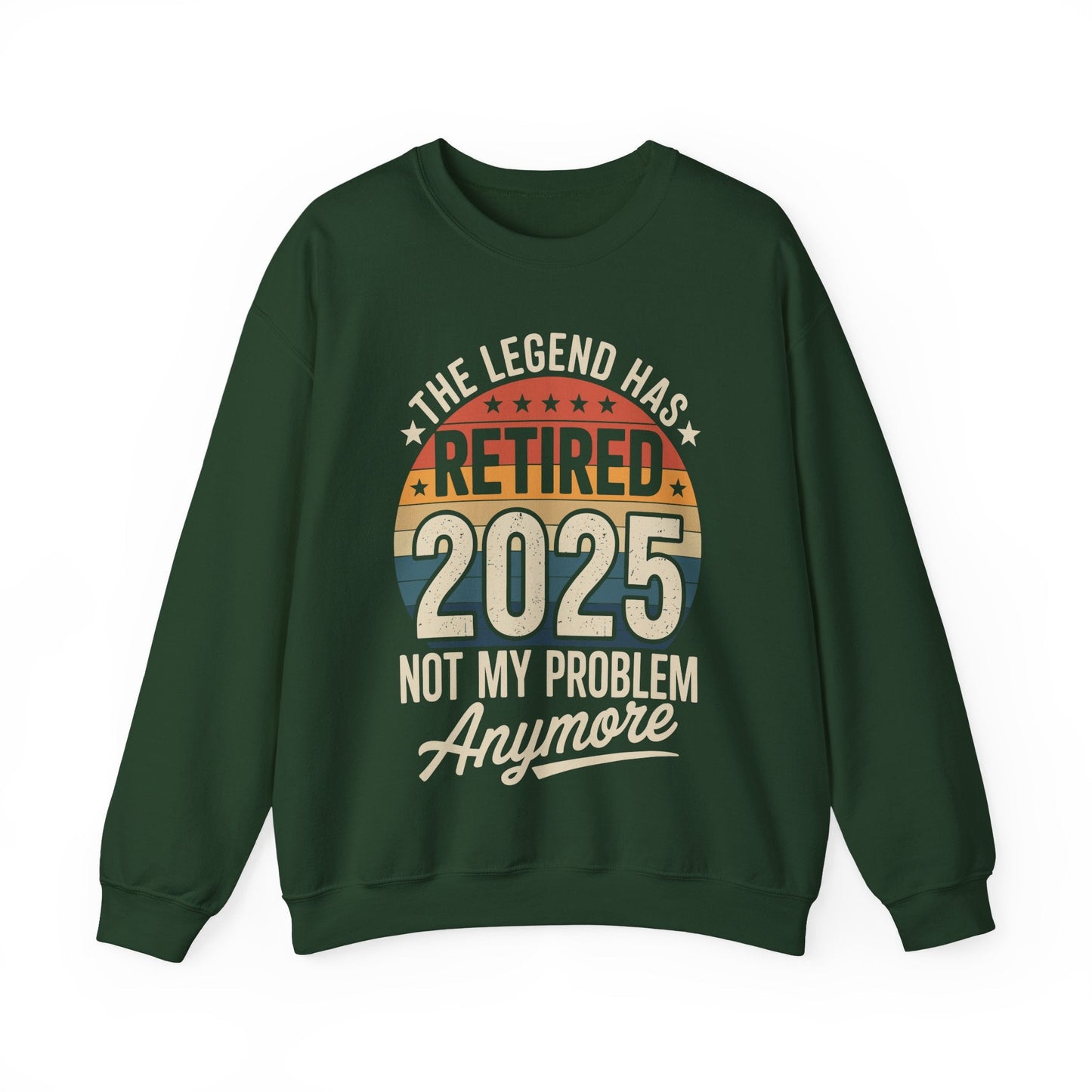 Retired 2025 Not My Problem Anymore Sweatshirt