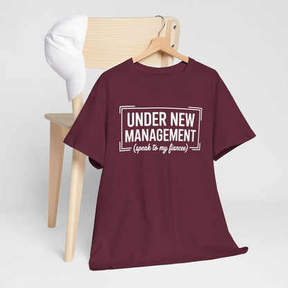 Under New Management Speak To My Fiancee New Husband Engaged T-Shirt