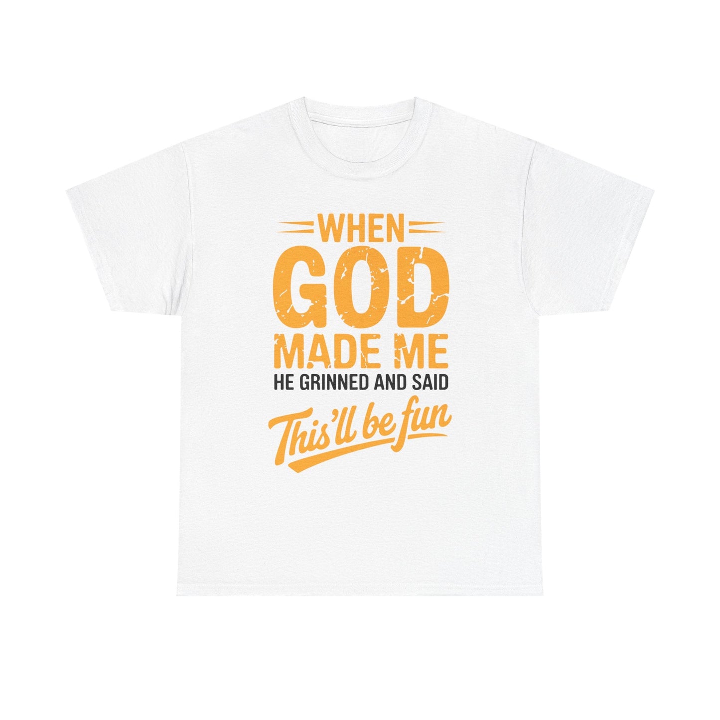 Funny Saying When God Made Me Funny Quote Shirt