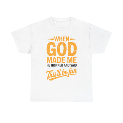 Funny Saying When God Made Me Funny Quote Shirt