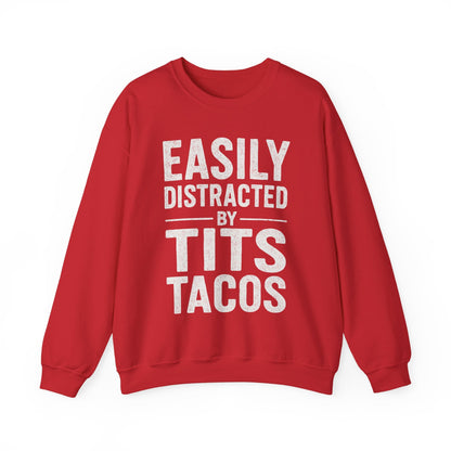 Men's Easily Distracted By Tits and Tacos Adult Humor Gift Sweatshirt