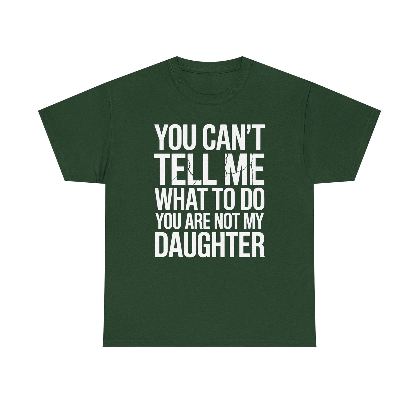 You can't tell me what to do You are not my daughter Vintage T-Shirt