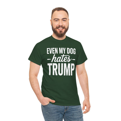 Even My Dog Hates Trump Anti President Donald Trump T-shirt