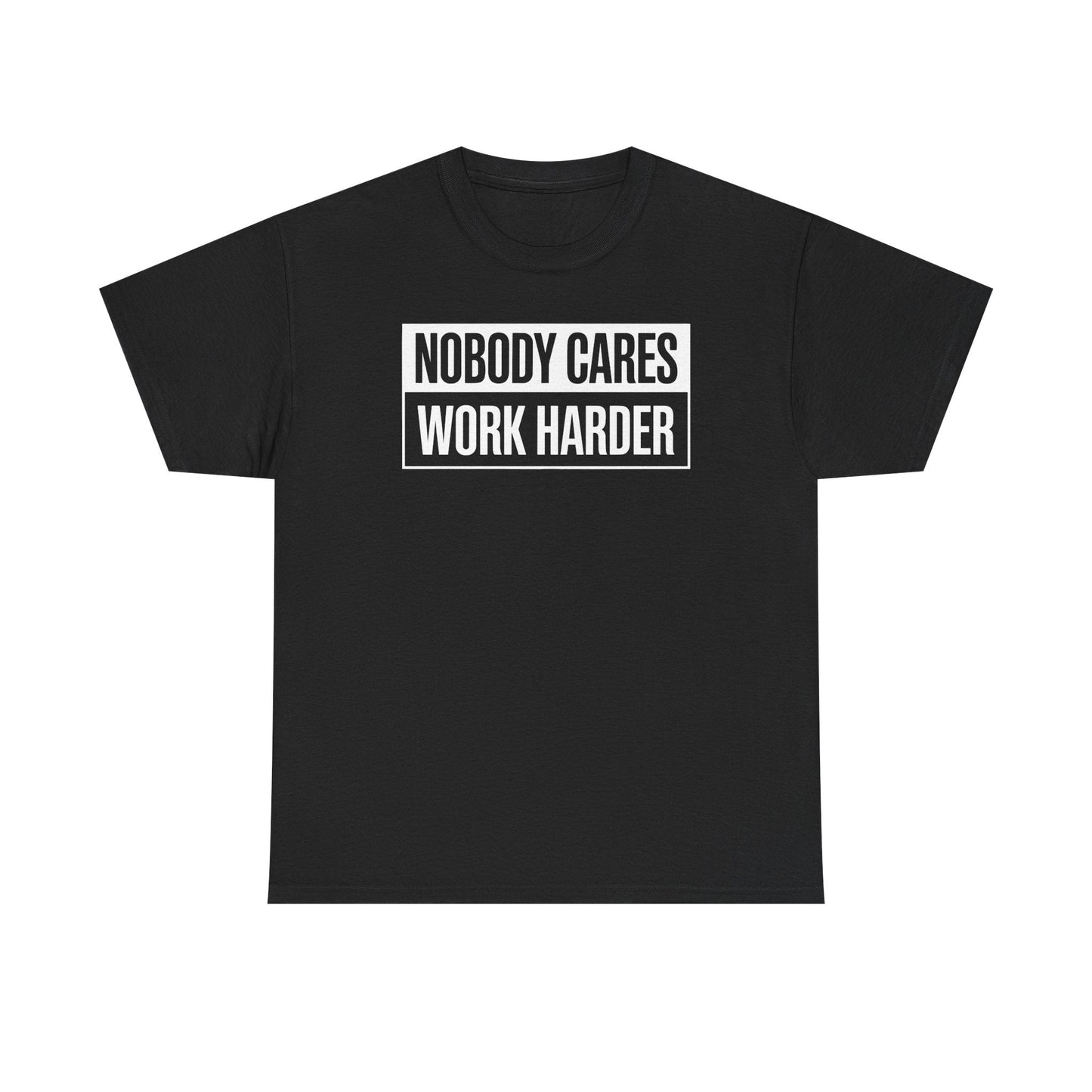 Nobody Cares Work Harder Fitness Workout Gym Gift T-Shirt