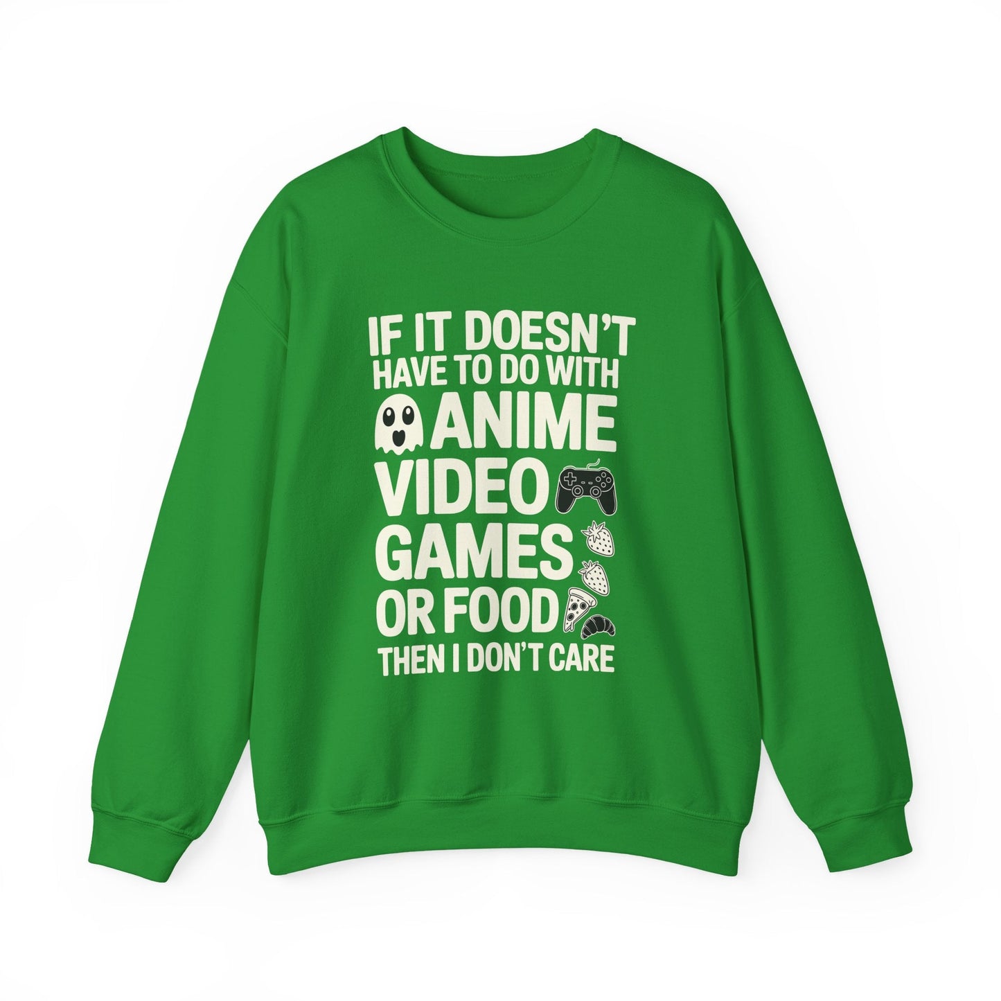 If It’s Not Anime, Video Games, or Food I Don’t Care Sweatshirt