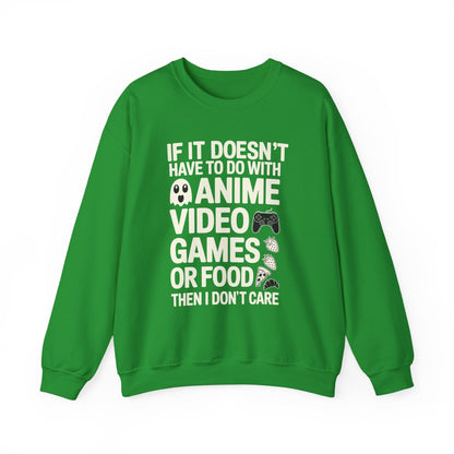 If It’s Not Anime, Video Games, or Food I Don’t Care Sweatshirt