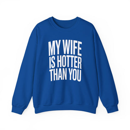 Funny My Wife Is Hotter Than You Sarcastic Saying Sweatshirt