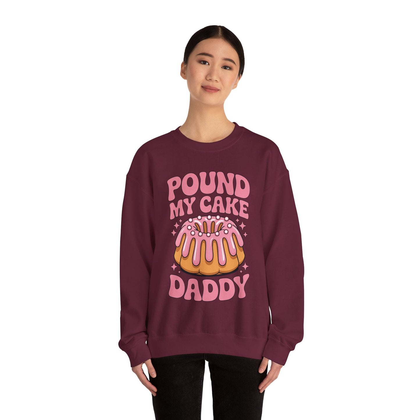 Inappropriate Pound My Cake Daddy Embarrassing Adult Humor Sweatshirt