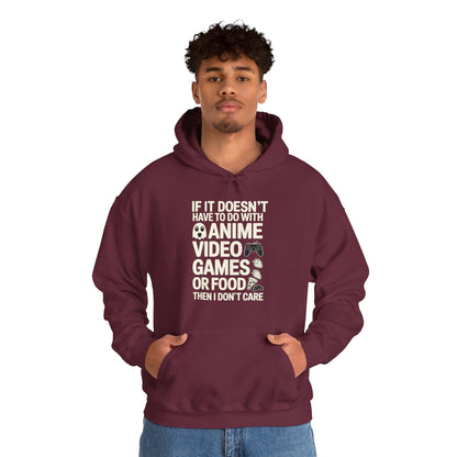 If It’s Not Anime, Video Games, or Food I Don’t Care Hoodie