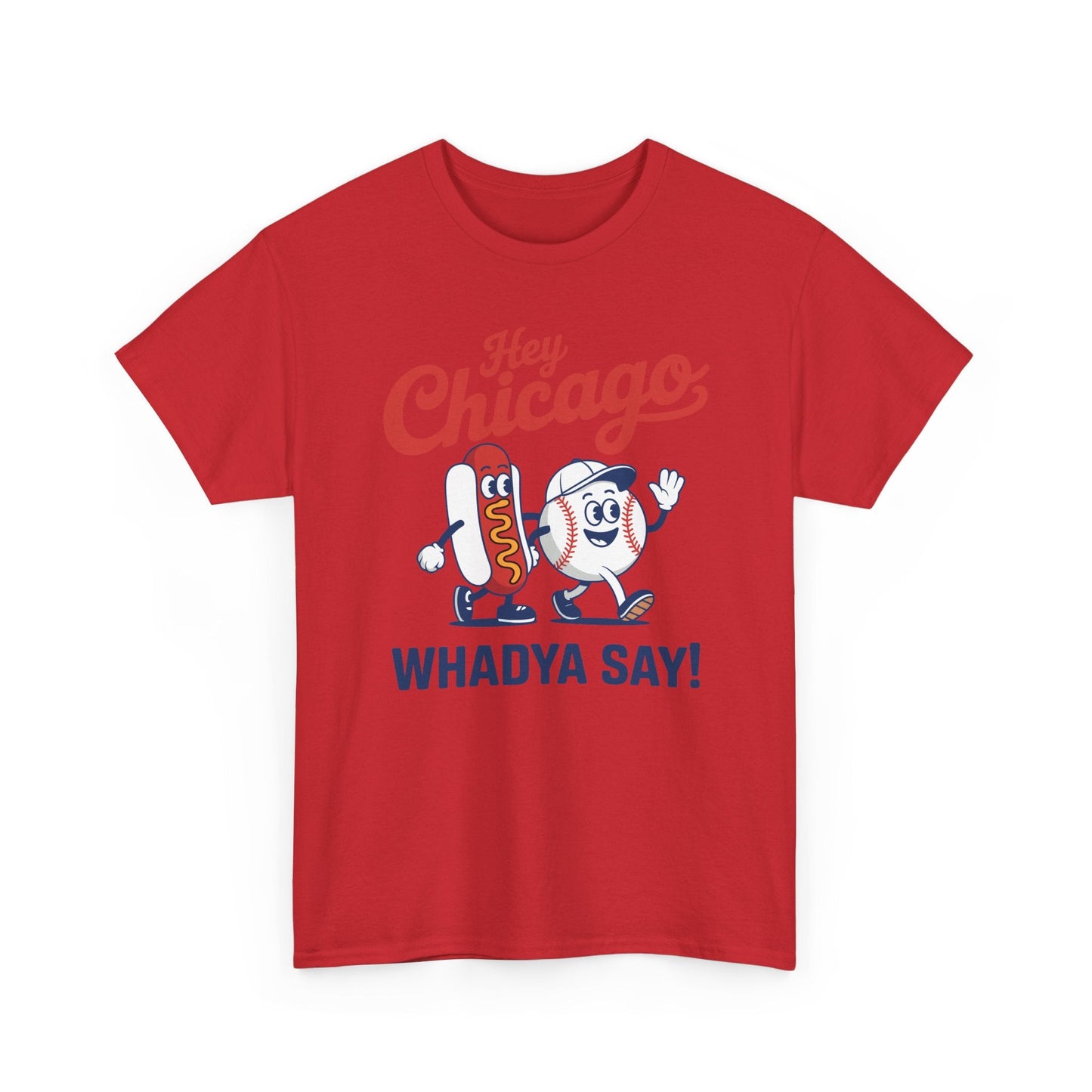 Hey Chicago Whadya Say Baseball and Hot Dog 4th of July Men Women T-Shirt
