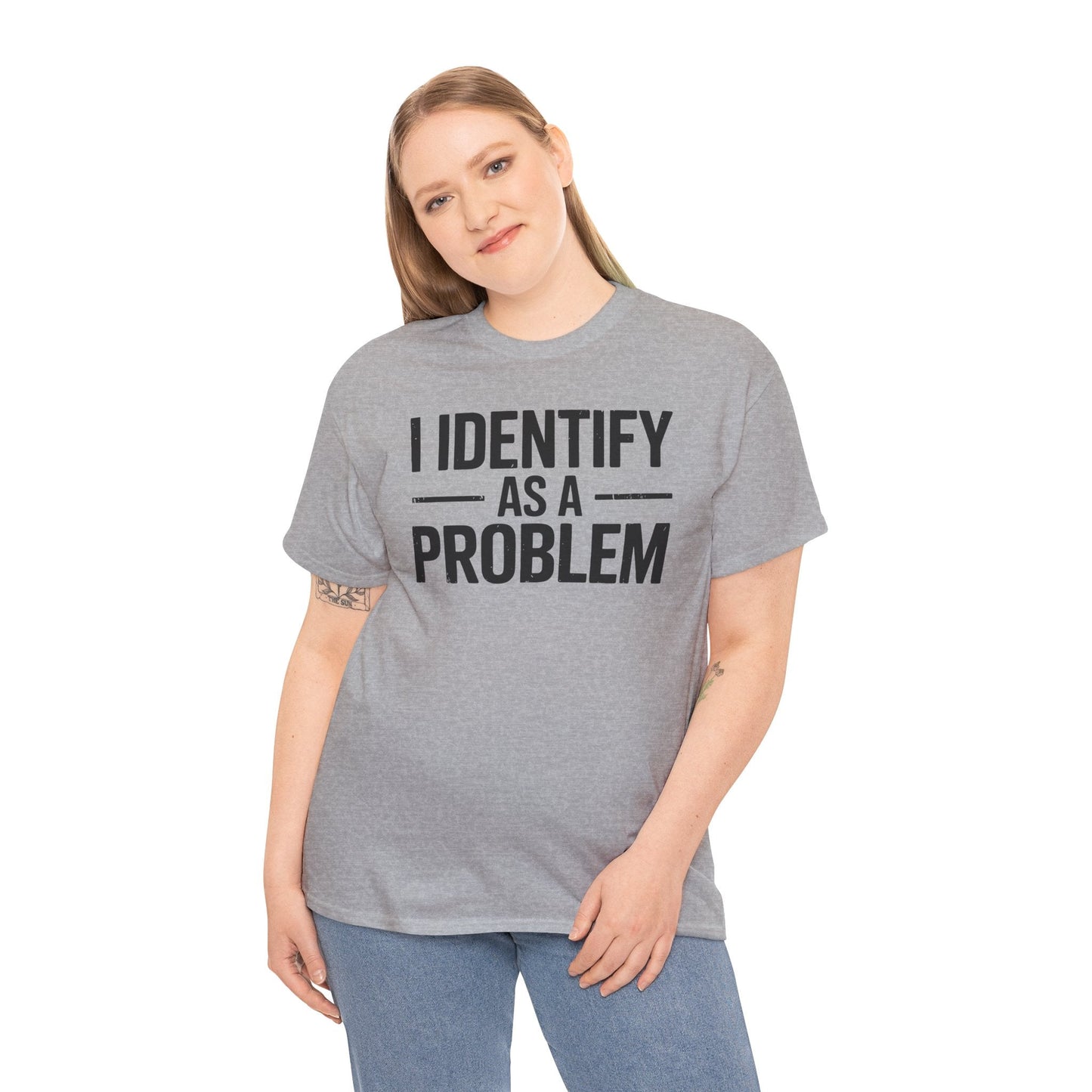Funny I Identify As A Problem Sarcastic T-Shirt