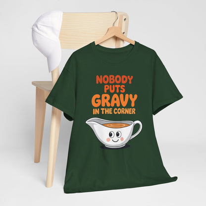 Nobody Puts Gravy in the Corner Funny Cute Thanksgiving Food T-Shirt