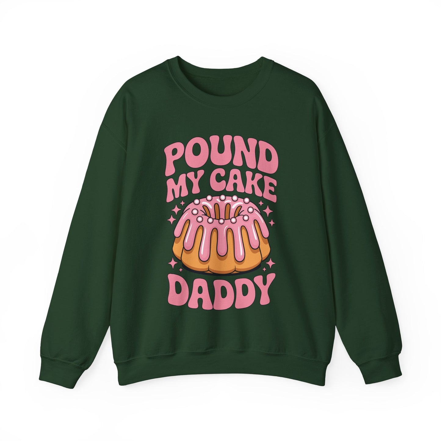 Inappropriate Pound My Cake Daddy Embarrassing Adult Humor Sweatshirt