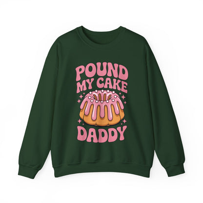Inappropriate Pound My Cake Daddy Embarrassing Adult Humor Sweatshirt