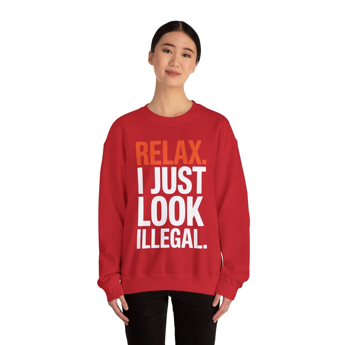funny Relax, I Just Look Illegal sarcastic Sweatshirt