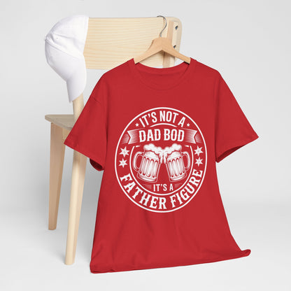 It's Not A Dad Bod It's A Father Figure Fathers Day Funny T-Shirt
